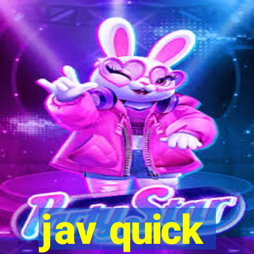 jav quick